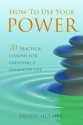 How to Use Your Power - Ernest Holmes, Randall Friesen