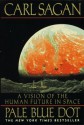 Pale Blue Dot: A Vision of the Human Future in Space - Carl Sagan