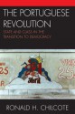 The Portuguese Revolution: State and Class in the Transition to Democracy - Ronald H. Chilcote