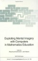 Exploiting Mental Imagery with Computers in Mathematics Education (NATO ASI Series / Computer and Systems Sciences) - Rosamund Sutherland, John Mason