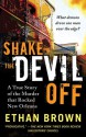 Shake the Devil Off: A True Story of the Murder that Rocked New Orleans - Ethan Brown