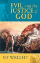 Evil and the Justice of God - N.T. Wright