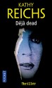 Déjà dead - Kathy Reichs