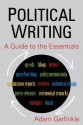 Political Writing: A Guide to the Essentials - Adam M. Garfinkle