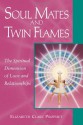 Soul Mates & Twin Flames: The Spiritual Dimension of Love & Relationships (Pocket Guide to Practical Spirituality) - Elizabeth Clare Prophet