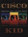 The Cisco Kid: American Hero, Hispanic Roots - Francis M. Nevins, Gary D. Keller