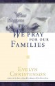 What Happens When We Pray For Our Families - Evelyn Christenson