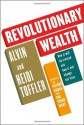 Revolutionary Wealth - Alvin Toffler, Heidi Toffler