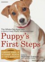 Puppy's First Steps: Raising a Happy, Healthy, Well-Behaved Dog - Faculty of Cummings School of Veterinary Medicine, Tufts, Lawrence Lindner, James M. Boles, Faculty of Cummings School of Veterinary Medicine, Tufts