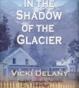 In the Shadow of the Glacier - Vicki Delany, Carrington MacDuffie