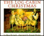 The Log Cabin Christmas - Ellen Howard, Ronald Himler