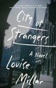 City of Strangers: A Novel - Louise Millar