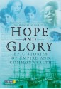 Hope and Glory: Epic Stories of Empire and Commonwealth - Melissa Blackburn, Steve Humphries, Nick Maddocks, Clair Titley