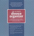 The Ultimate Divorce Organizer: The Complete Interactive Guide to Achieving the Best Legal, Financial, and Personal Divorce - Laura Campbell, Lily Vasileff