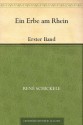 Ein Erbe am Rhein Erster Band (German Edition) - Rene Schickele