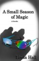 A Small Season of Magic - Linda Hall