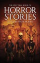 The Spectral Book of Horror Stories - Mark Morris, Michael Marshall Smith, Ramsey Campbell, Nicholas Royle, Steve Rasnic Tem, Stephen Volk, Conrad Williams, Lisa Tuttle, Reggie Oliver, Stephen Laws, Robert Shearman, Gary McMahon, Alison Moore, Brian Hodge, John Llewellyn Probert, Angela Slatter, Rio Youers, 