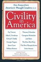 Civility in America Volume II: New Essays from America's Thought Leaders - Robert L Dilenschneider, Fay Vincent, Allan E. Goodman, Edward T. Reilly, Georgia M. Nugent, James Cuno, William Bratton, Thomas J. Donohue, Georgette Mosbacher, Joel Klein, Hon. Rick Perry, Hon. Olympia Snowe, Ernie Anastos