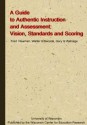 A Guide to Authentic Instruction and Assessment: Vision, Standards and Scoring - Fred M. Newmann, Walter G. Secada, Gary G. Wehlage