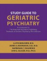 Study Guide To Geriatric Psychiatry: A Companion To The American Psychiatric Publishing Textbook Of Geriatric Psychiatry - Narriman Shahrokh, James A. Bourgeois, Dan G. Blazer, Narriman C. Shahrokh, Lloyd Benjamin