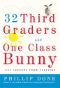 32 Third Graders and One Class Bunny: Life Lessons from Teaching - Phillip Done