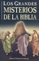 Grandes Misterios De La Biblia/great Bible Mysteries (Spanish Edition) - Lionel Fanthorpe