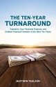 The Ten-Year Turnaround: Transform Your Personal Finances and Achieve Financial Freedom in The Next Ten Years - Matthew Paulson, Ellen Jesperson, Elisa Doucette, Stu Gray