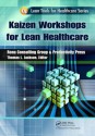 Kaizen Workshops for Lean Healthcare (Lean Tools for Healthcare Series) - Thomas L. Jackson