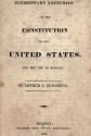 Elementary Catechism on the Constitution of the United States. For the Use of Schools. - Arthur J. Stansbury