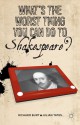 What's the Worst Thing You Can Do to Shakespeare? - Richard Burt, Julian Yates