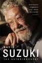 David Suzuki: The Autobiography - David Suzuki