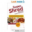 Super Shred Diet Recipes Ready In 30 Minutes - 74 Mouthwatering Main Courses, Stews & Smoothie Recipes Inside - Sharon Stewart