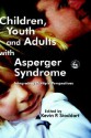 Children, Youth and Adults with Asperger Syndrome: Integrating Multiple Perspectives - Kevin Stoddart