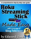 Roku Streaming Stick Made Easy: A comprehensive step-by-step user guide for the Roku Streaming Stick - Edward Jones