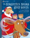 The Forgetful Bears Help Santa - Larry Weinberg, Jason Wolff