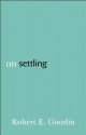 On Settling - Robert E. Goodin