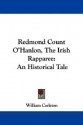 Redmond Count O'Hanlon, the Irish Rapparee: An Historical Tale - William Carleton