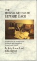 The Original Writings of Edward Bach: Compiled from the Archives of the Dr. Edward Bach Healing Trust - Judy Howard, John Ramsell