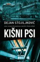 Kisni psi : price i snovidjenja - Dejan Stojiljkovic