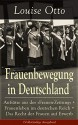 Louise Otto: Frauenbewegung in Deutschland: Die Führerinnen der Frauenbewegung in Deutschland + Die erste deutsche Frauen-Conferenz in Leipzig: Erinnerungen ... auf Gegenwart und Zukunft (German Edition) - Louise Otto