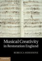 Musical Creativity in Restoration England - Rebecca Herissone