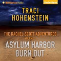 Asylum Harbor and Burn Out: The Rachel Scott Adventures, Volume 1 - Traci Hohenstein, Angela Dawe, Brilliance Audio