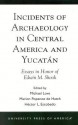 Incidents of Archaeology in Central America and Yucatan: Essays in Honor of Edwin M. Shook - Michael Love, Marion Popenoe de Hatch