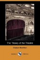 The Theory of the Theatre (Dodo Press) - Clayton Hamilton