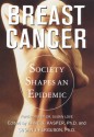 Breast Cancer: Society Shapes an Epidemic - Anne S. Kasper, Susan J. Ferguson