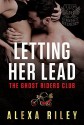 Letting Her Lead (Ghost Riders MC Book 3) - Aquila Editing, Sara Eirew, Alexa Riley