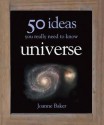 50 Ideas You Really Need to Know: Universe (50 Ideas You Really Need to Know Series) - Joanne Baker