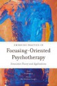 Emerging Practice in Focusing-Oriented Psychotherapy: Innovative Theory and Applications - Greg Madison