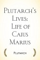 Plutarch's Lives: Life of Caius Marius - Plutarch