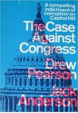 The Case Against Congress - Drew Pearson, Jack Anderson